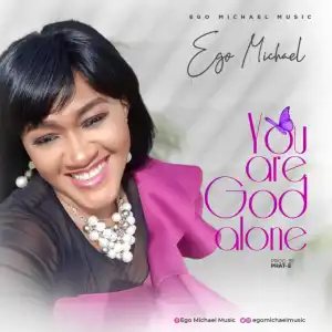Ego Michael - You Are God Alone